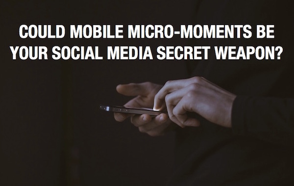 Mobile Micro-Moments in Social Media Marketing